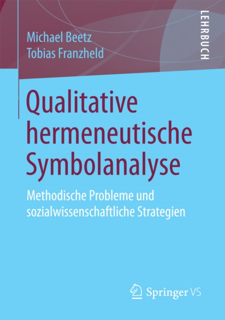 Qualitative hermeneutische Symbolanalyse : Methodische Probleme und sozialwissenschaftliche Strategien, PDF eBook