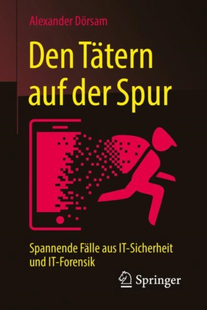 Den Tatern auf der Spur : Spannende Falle aus IT-Sicherheit und IT-Forensik, EPUB eBook