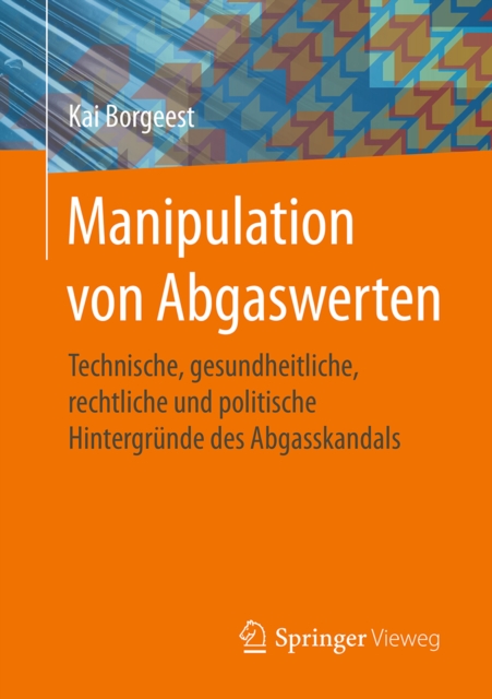 Manipulation von Abgaswerten : Technische, gesundheitliche, rechtliche und politische Hintergrunde des Abgasskandals, EPUB eBook