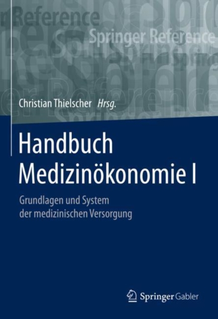 Handbuch Medizinokonomie I : Grundlagen und System der medizinischen Versorgung, EPUB eBook