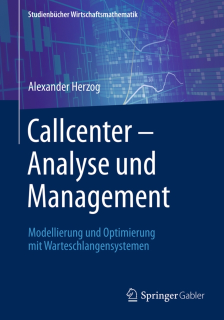 Callcenter - Analyse und Management : Modellierung und Optimierung mit Warteschlangensystemen, PDF eBook