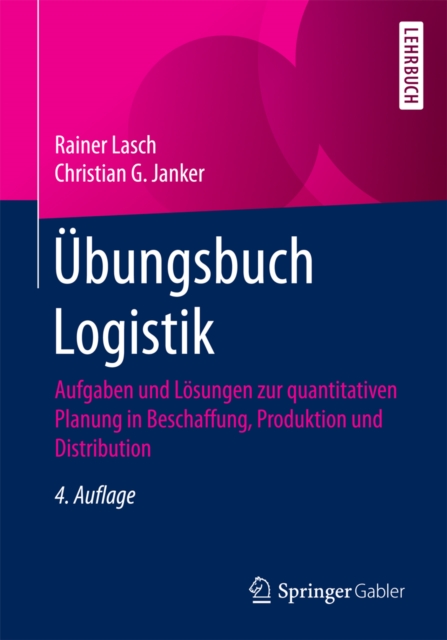 Ubungsbuch Logistik : Aufgaben und Losungen zur quantitativen Planung in Beschaffung, Produktion und Distribution, PDF eBook