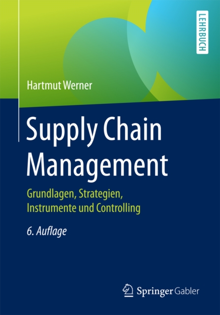 Supply Chain Management : Grundlagen, Strategien, Instrumente und Controlling, PDF eBook