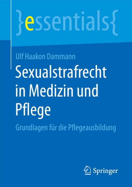 Sexualstrafrecht in Medizin und Pflege : Grundlagen fur die Pflegeausbildung, EPUB eBook