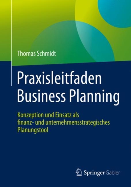 Praxisleitfaden Business Planning : Konzeption und Einsatz als finanz- und unternehmensstrategisches Planungstool, EPUB eBook
