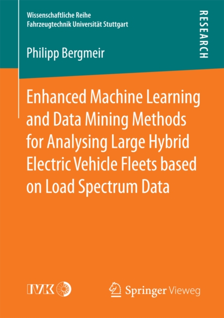 Enhanced Machine Learning and Data Mining Methods for Analysing Large Hybrid Electric Vehicle Fleets based on Load Spectrum Data, PDF eBook