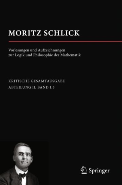 Moritz Schlick. Vorlesungen und Aufzeichnungen zur Logik und Philosophie der Mathematik, PDF eBook