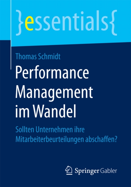 Performance Management im Wandel : Sollten Unternehmen ihre Mitarbeiterbeurteilungen abschaffen?, EPUB eBook