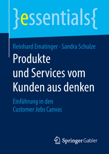 Produkte und Services vom Kunden aus denken : Einfuhrung in den Customer Jobs Canvas, EPUB eBook