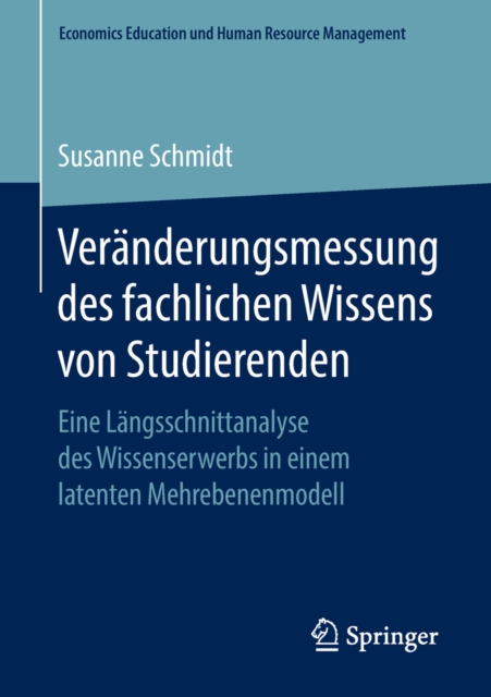 Veranderungsmessung des fachlichen Wissens von Studierenden : Eine Langsschnittanalyse des Wissenserwerbs in einem latenten Mehrebenenmodell, PDF eBook