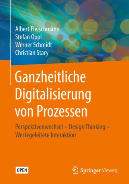 Ganzheitliche Digitalisierung von Prozessen : Perspektivenwechsel – Design Thinking – Wertegeleitete Interaktion, Hardback Book