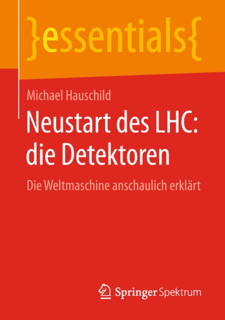 Neustart des LHC: die Detektoren : Die Weltmaschine anschaulich erklart, EPUB eBook