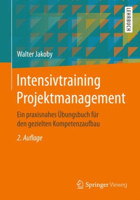 Intensivtraining Projektmanagement : Ein praxisnahes Ubungsbuch fur den gezielten Kompetenzaufbau, EPUB eBook