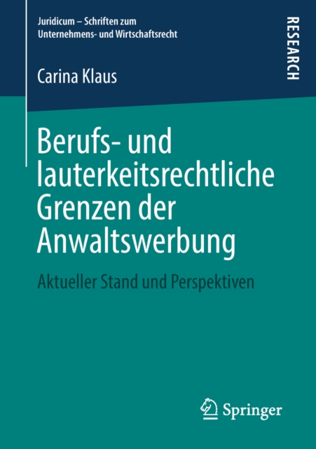 Berufs- und lauterkeitsrechtliche Grenzen der Anwaltswerbung : Aktueller Stand und Perspektiven, PDF eBook