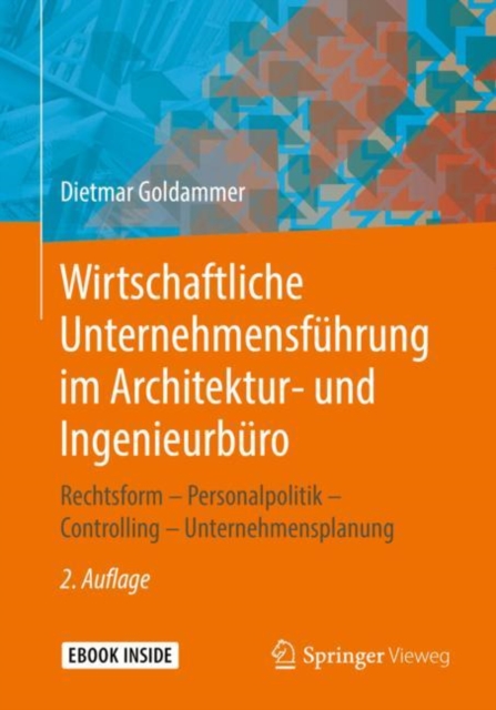 Wirtschaftliche Unternehmensfuhrung im Architektur- und Ingenieurburo : Rechtsform - Personalpolitik - Controlling - Unternehmensplanung, EPUB eBook