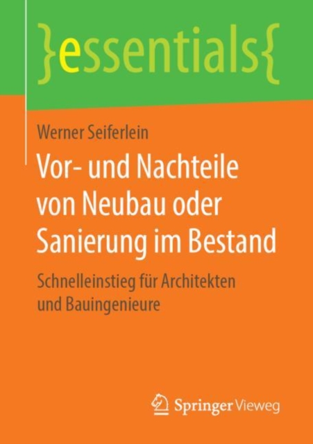 Vor- und Nachteile von Neubau oder Sanierung im Bestand : Schnelleinstieg fur Architekten und Bauingenieure, EPUB eBook