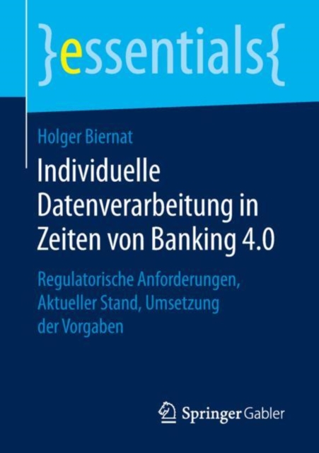Individuelle Datenverarbeitung in Zeiten von Banking 4.0 : Regulatorische Anforderungen, Aktueller Stand, Umsetzung der Vorgaben, EPUB eBook