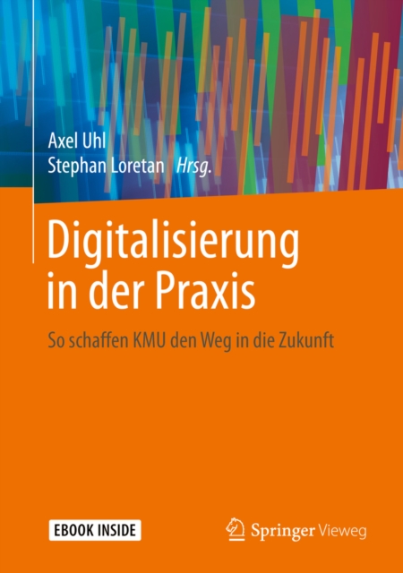 Digitalisierung in der Praxis : So schaffen KMU den Weg in die Zukunft, EPUB eBook