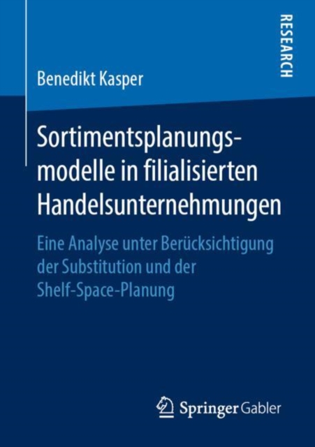 Sortimentsplanungsmodelle in filialisierten Handelsunternehmungen : Eine Analyse unter Berucksichtigung der Substitution und der Shelf-Space-Planung, PDF eBook