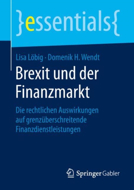 Brexit und der Finanzmarkt : Die rechtlichen Auswirkungen auf grenzuberschreitende Finanzdienstleistungen, EPUB eBook
