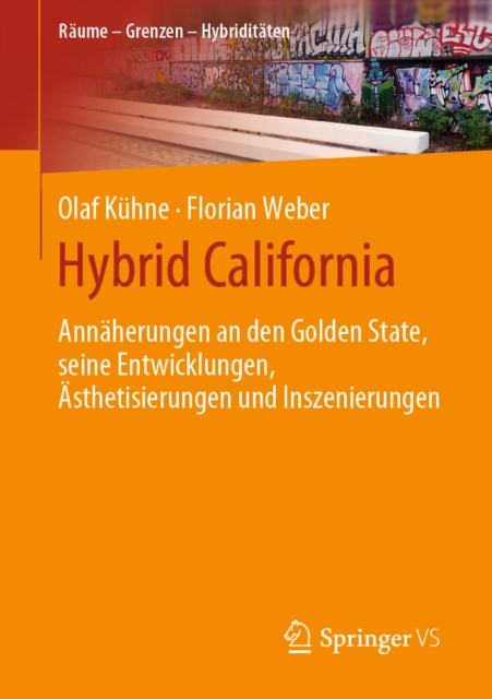 Hybrid California : Annaherungen an den Golden State, seine Entwicklungen, Asthetisierungen und Inszenierungen, PDF eBook