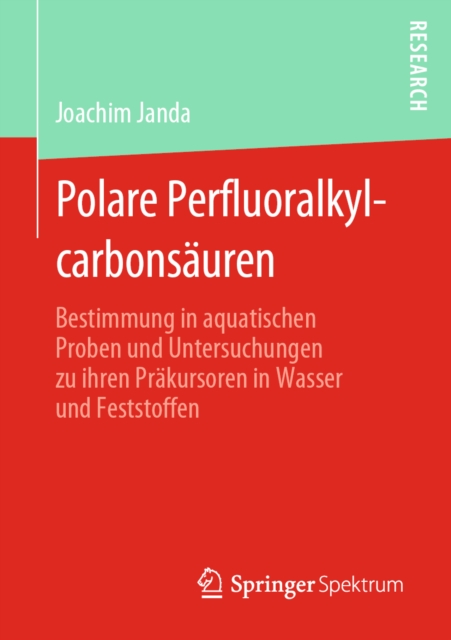 Polare Perfluoralkylcarbonsauren : Bestimmung in aquatischen Proben und Untersuchungen zu ihren Prakursoren in Wasser und Feststoffen, PDF eBook