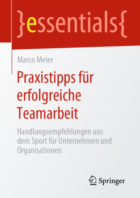 Praxistipps fur erfolgreiche Teamarbeit : Handlungsempfehlungen aus dem Sport fur Unternehmen und Organisationen, EPUB eBook