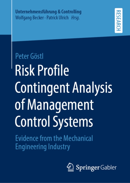 Risk Profile Contingent Analysis of Management Control Systems : Evidence from the Mechanical Engineering Industry, PDF eBook