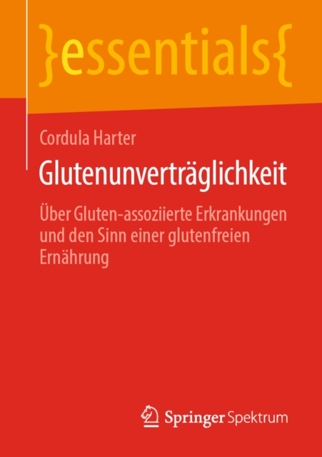 Glutenunvertraglichkeit : Uber Gluten-assoziierte Erkrankungen und den Sinn einer glutenfreien Ernahrung, EPUB eBook