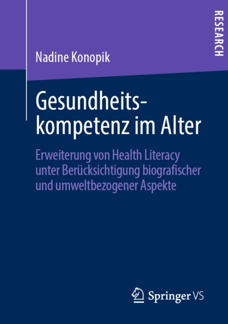Gesundheitskompetenz im Alter : Erweiterung von Health Literacy unter Berucksichtigung biografischer und umweltbezogener Aspekte, PDF eBook