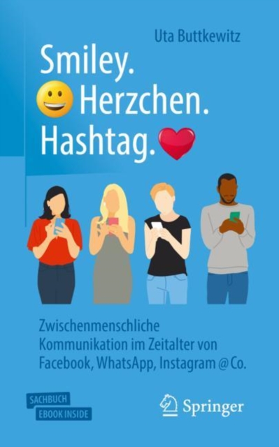 Smiley. Herzchen. Hashtag. : Zwischenmenschliche Kommunikation im Zeitalter von Facebook, WhatsApp, Instagram @ Co., EPUB eBook