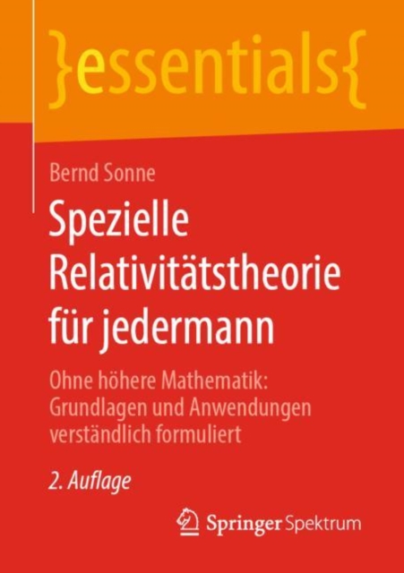 Spezielle Relativitatstheorie fur jedermann : Ohne hohere Mathematik: Grundlagen und Anwendungen verstandlich formuliert, EPUB eBook
