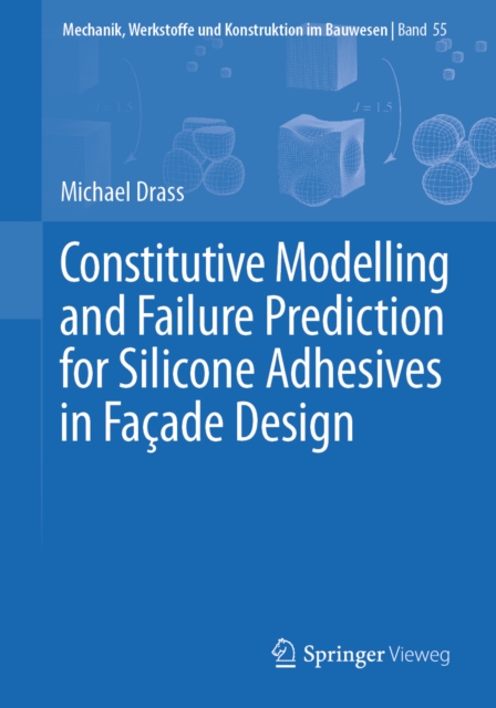 Constitutive Modelling and Failure Prediction for Silicone Adhesives in Facade Design, PDF eBook