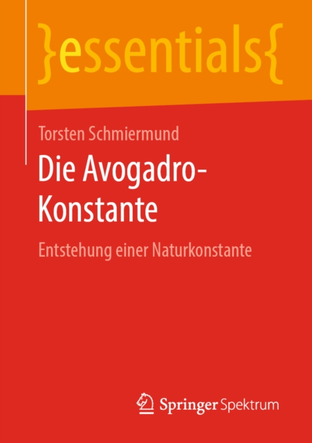 Die Avogadro-Konstante : Entstehung einer Naturkonstante, EPUB eBook