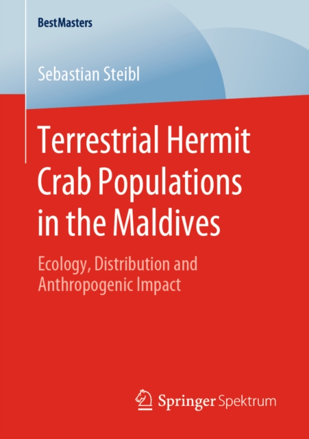 Terrestrial Hermit Crab Populations in the Maldives : Ecology, Distribution and Anthropogenic Impact, PDF eBook