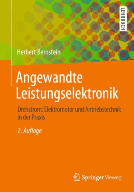 Angewandte Leistungselektronik : Drehstrom: Elektromotor und Antriebstechnik in der Praxis, EPUB eBook