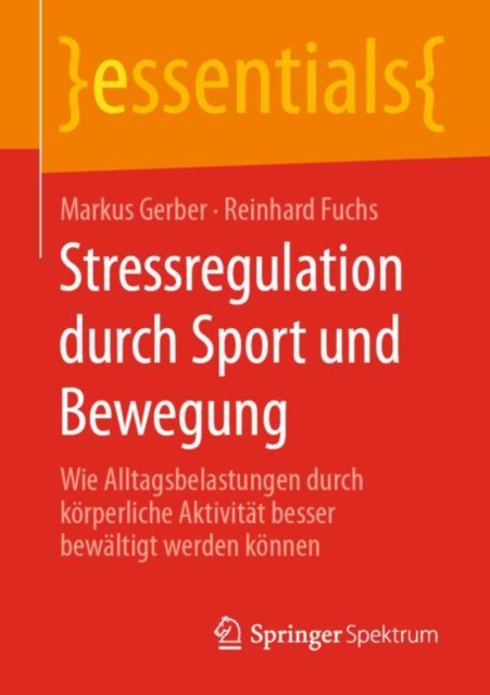 Stressregulation durch Sport und Bewegung : Wie Alltagsbelastungen durch korperliche Aktivitat besser bewaltigt werden konnen, EPUB eBook