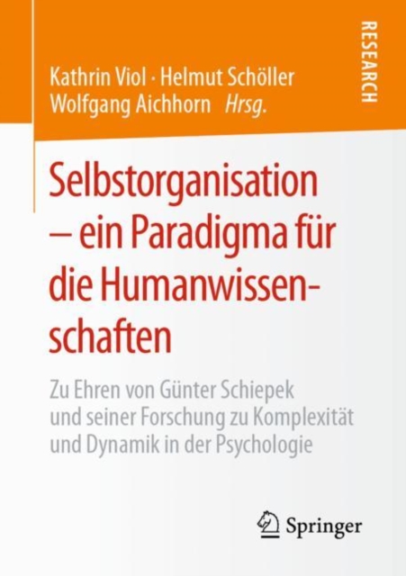 Selbstorganisation - ein Paradigma fur die Humanwissenschaften : Zu Ehren von Gunter Schiepek und seiner Forschung zu Komplexitat und Dynamik in der Psychologie, PDF eBook