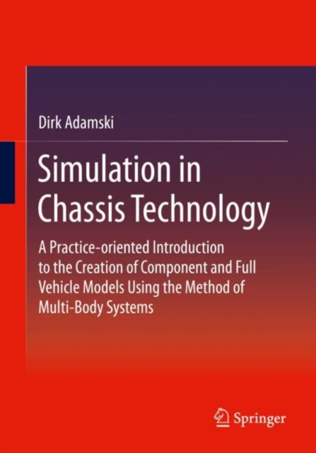 Simulation in Chassis Technology : A Practice-oriented Introduction to the Creation of Component and Full Vehicle Models Using the Method of Multi-Body Systems, EPUB eBook
