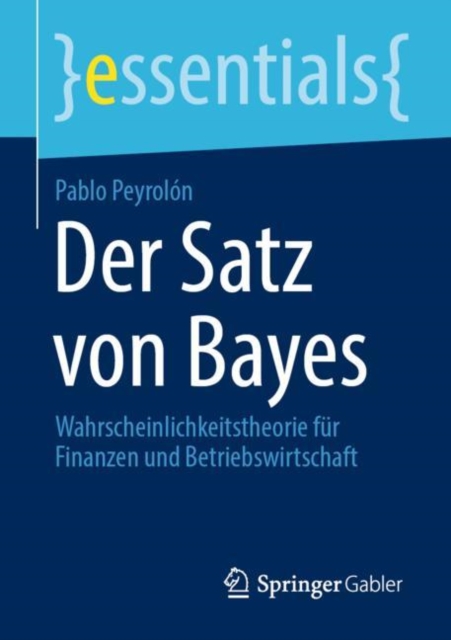 Der Satz von Bayes : Wahrscheinlichkeitstheorie fur Finanzen und Betriebswirtschaft, EPUB eBook