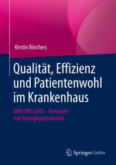 Qualitat, Effizienz und Patientenwohl im Krankenhaus : DIN trifft LEAN - Konzepte mit Synergiepotenzialen, EPUB eBook