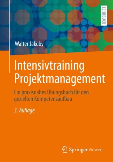 Intensivtraining Projektmanagement : Ein praxisnahes Ubungsbuch fur den gezielten Kompetenzaufbau, EPUB eBook