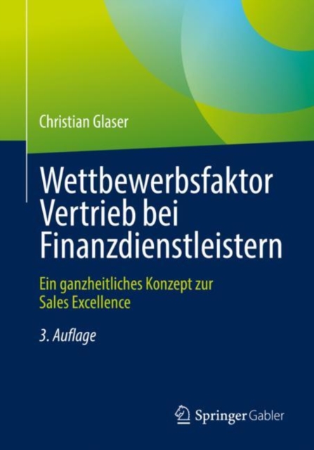 Wettbewerbsfaktor Vertrieb bei Finanzdienstleistern : Ein ganzheitliches Konzept zur Sales Excellence, EPUB eBook