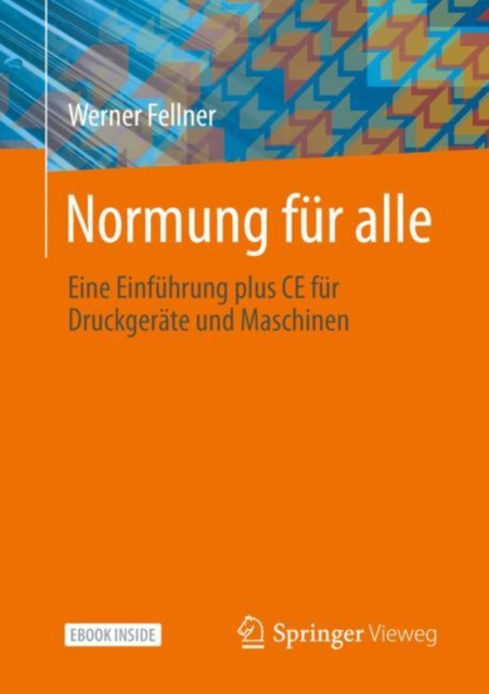 Normung fur alle : Eine Einfuhrung plus CE fur Druckgerate und Maschinen, EPUB eBook