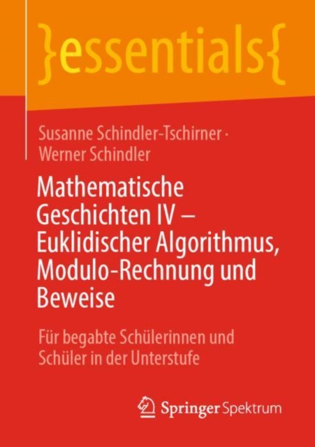 Mathematische Geschichten IV - Euklidischer Algorithmus, Modulo-Rechnung und Beweise : Fur begabte Schulerinnen und Schuler in der Unterstufe, EPUB eBook