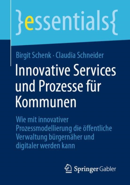 Innovative Services und Prozesse fur Kommunen : Wie mit innovativer Prozessmodellierung die offentliche Verwaltung burgernaher und digitaler werden kann, EPUB eBook