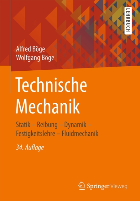 Technische Mechanik : Statik - Reibung - Dynamik - Festigkeitslehre - Fluidmechanik, PDF eBook