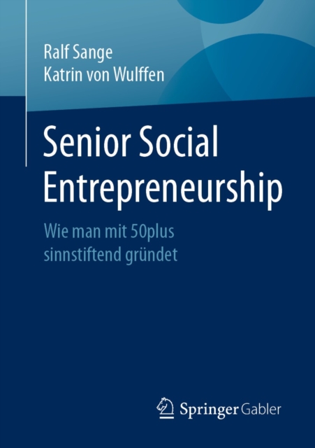 Senior Social Entrepreneurship : Wie man mit 50plus sinnstiftend grundet, EPUB eBook