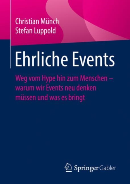 Ehrliche Events : Weg vom Hype hin zum Menschen - warum wir Events neu denken mussen und was es bringt, EPUB eBook