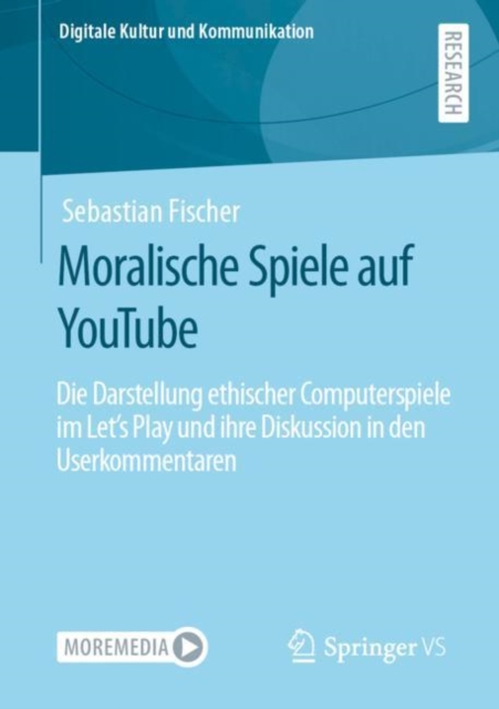 Moralische Spiele auf YouTube : Die Darstellung ethischer Computerspiele im Let's Play und ihre Diskussion in den Userkommentaren, EPUB eBook
